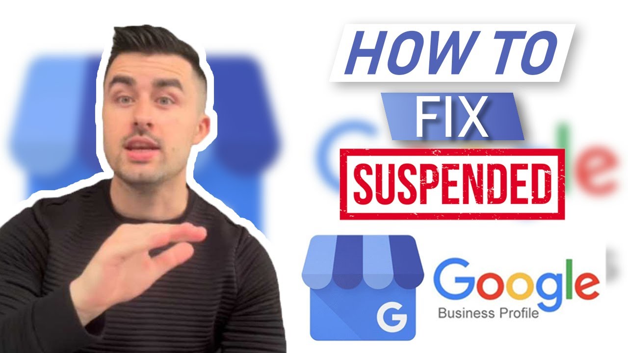 How to Fix Your Suspended Google Business Profile