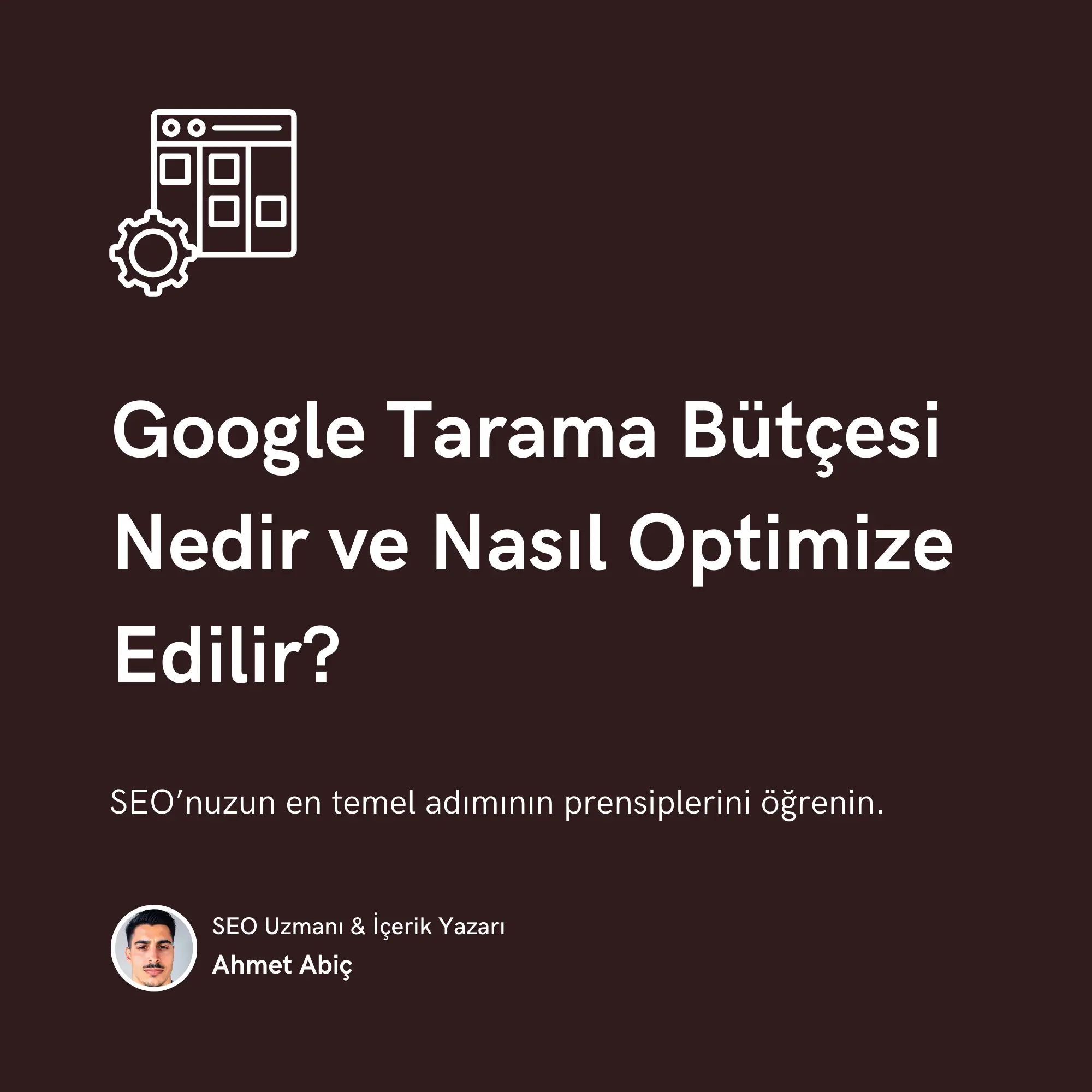 Google Tarama Bütçesi Nedir ve Nasıl Optimize Edilir