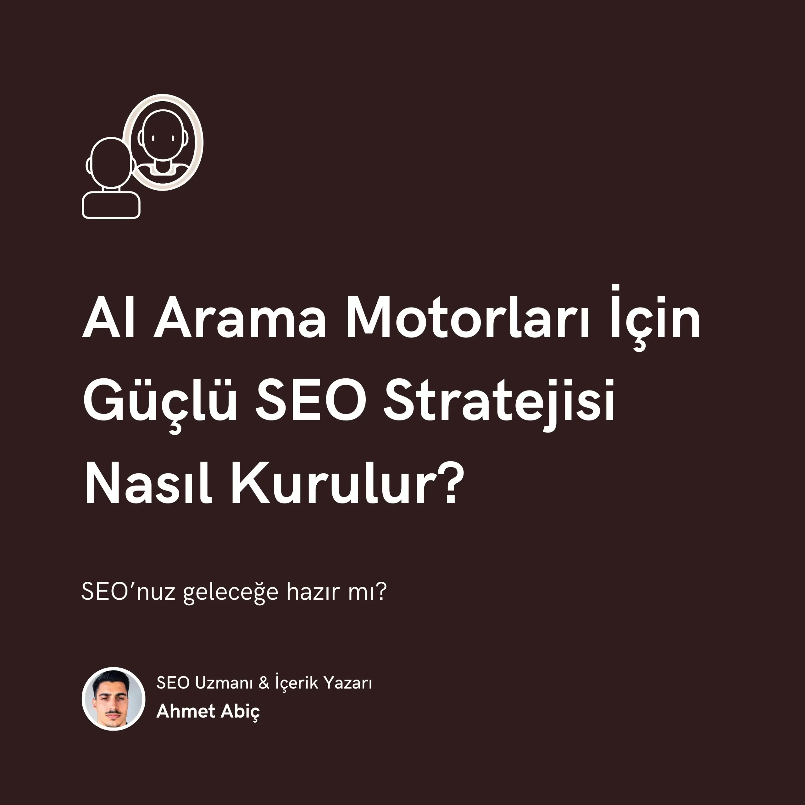 AI Arama Motorları İçin Güçlü SEO Stratejisi Nasıl Kurulur