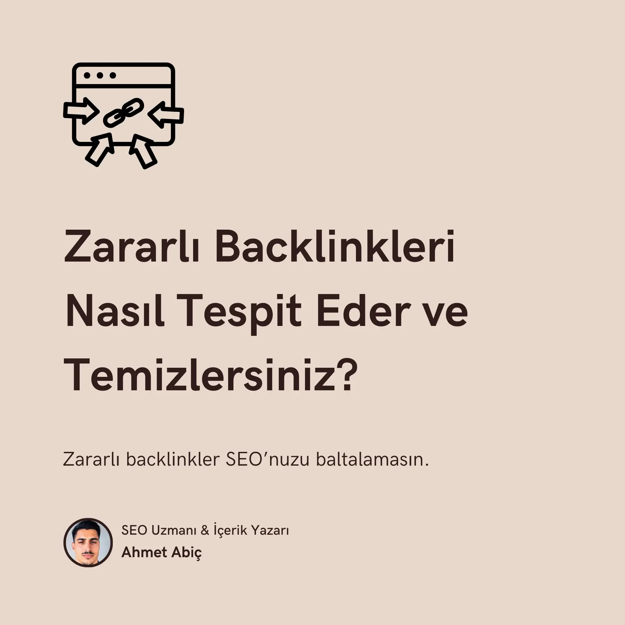 Zararlı Backlinkleri Nasıl Tespit Eder ve Temizlersiniz?